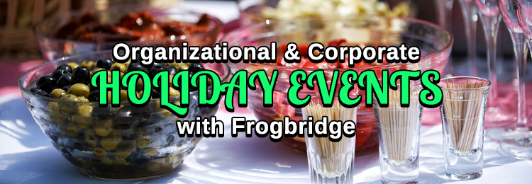 Organizational & Corporate Holiday Events with Frogbridge