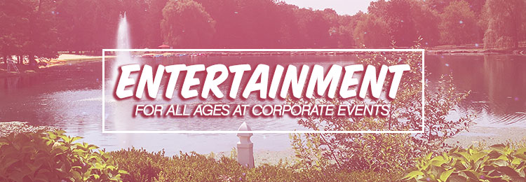entertainment for all ages at corporate events